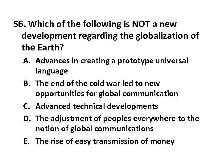 56. Which of the following is NOT a new development regarding the globalization of
