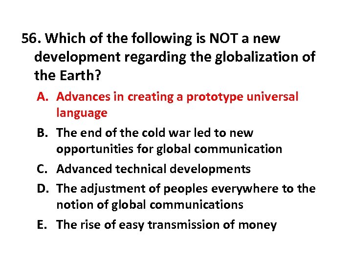 56. Which of the following is NOT a new development regarding the globalization of