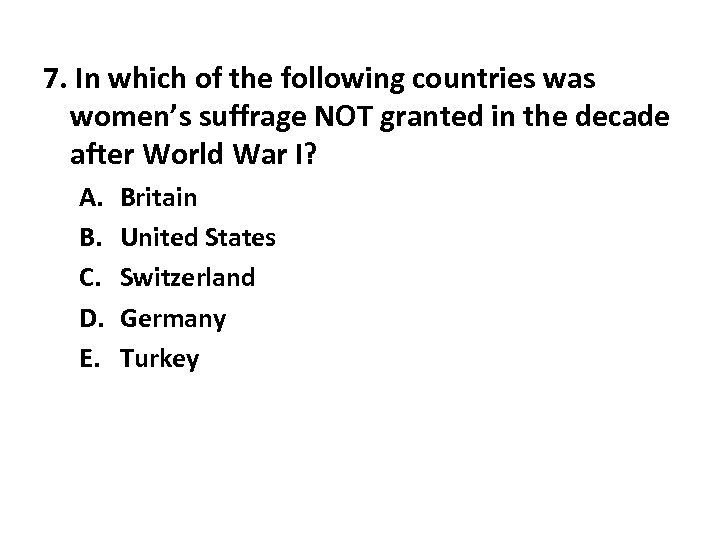 7. In which of the following countries was women’s suffrage NOT granted in the