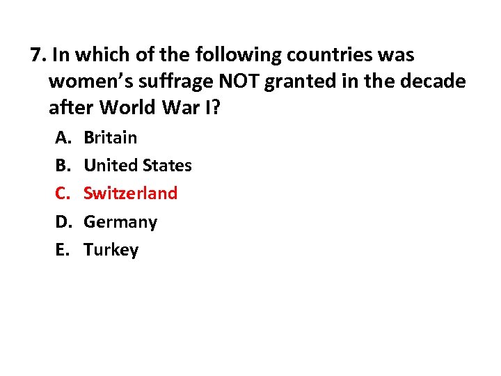 7. In which of the following countries was women’s suffrage NOT granted in the
