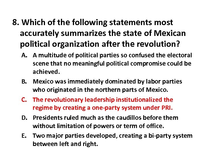 8. Which of the following statements most accurately summarizes the state of Mexican political