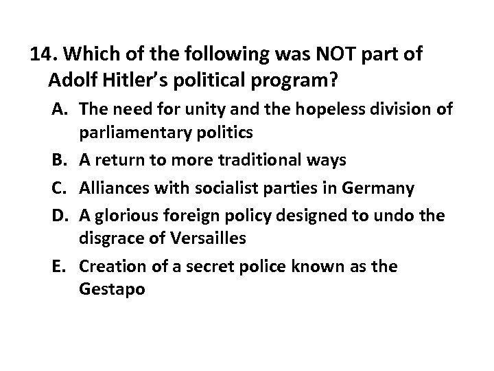 14. Which of the following was NOT part of Adolf Hitler’s political program? A.