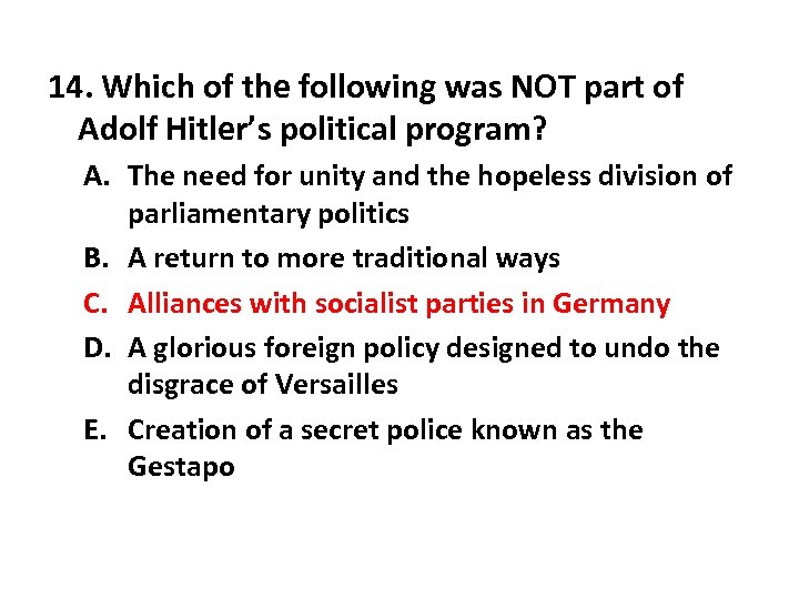 14. Which of the following was NOT part of Adolf Hitler’s political program? A.