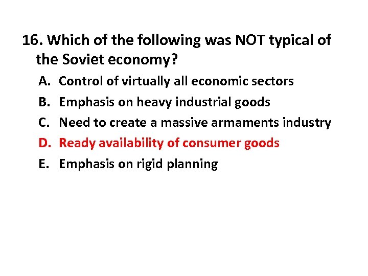 16. Which of the following was NOT typical of the Soviet economy? A. B.