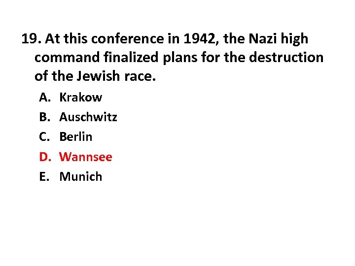 19. At this conference in 1942, the Nazi high command finalized plans for the