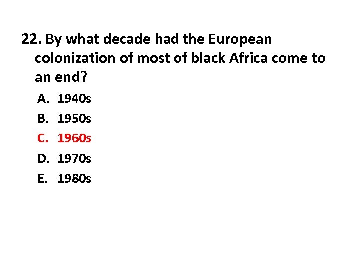 22. By what decade had the European colonization of most of black Africa come