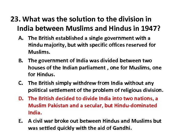23. What was the solution to the division in India between Muslims and Hindus