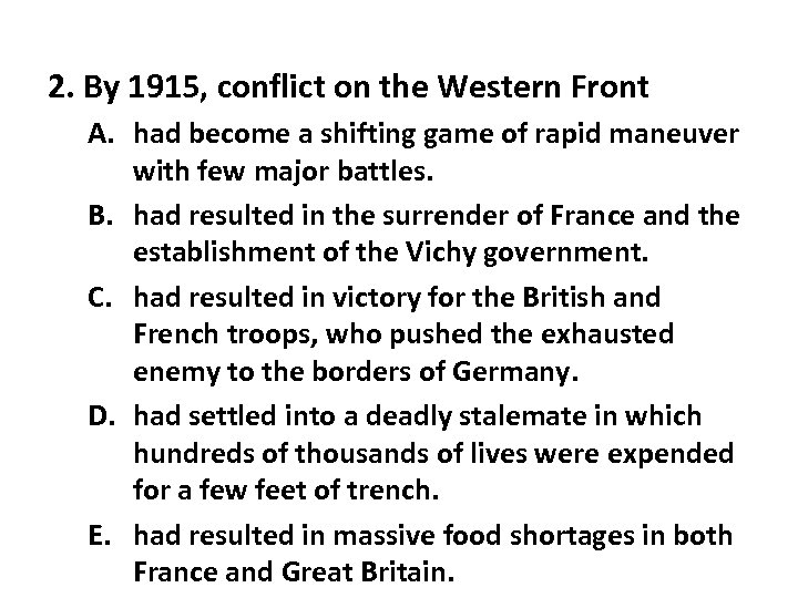 2. By 1915, conflict on the Western Front A. had become a shifting game
