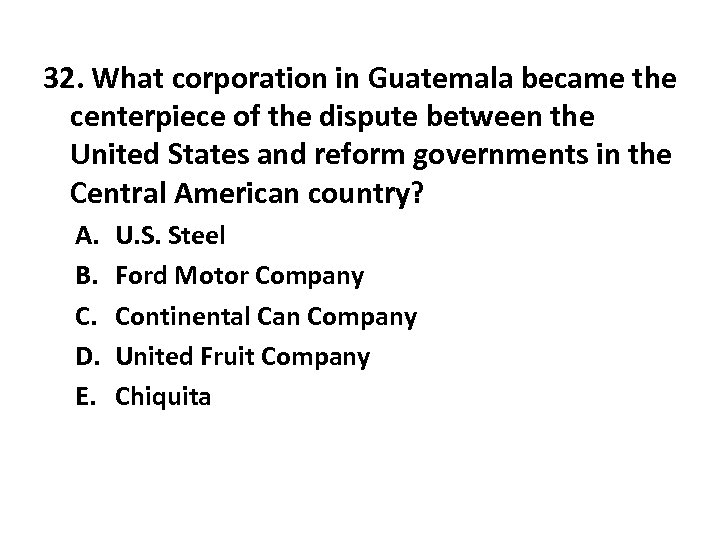 32. What corporation in Guatemala became the centerpiece of the dispute between the United