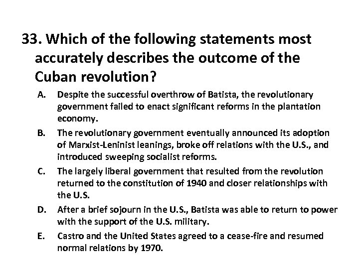 33. Which of the following statements most accurately describes the outcome of the Cuban