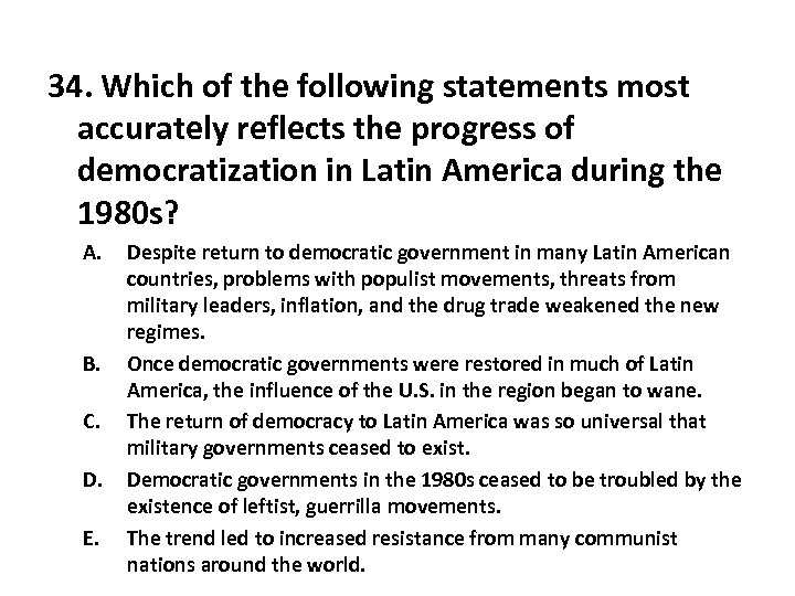 34. Which of the following statements most accurately reflects the progress of democratization in