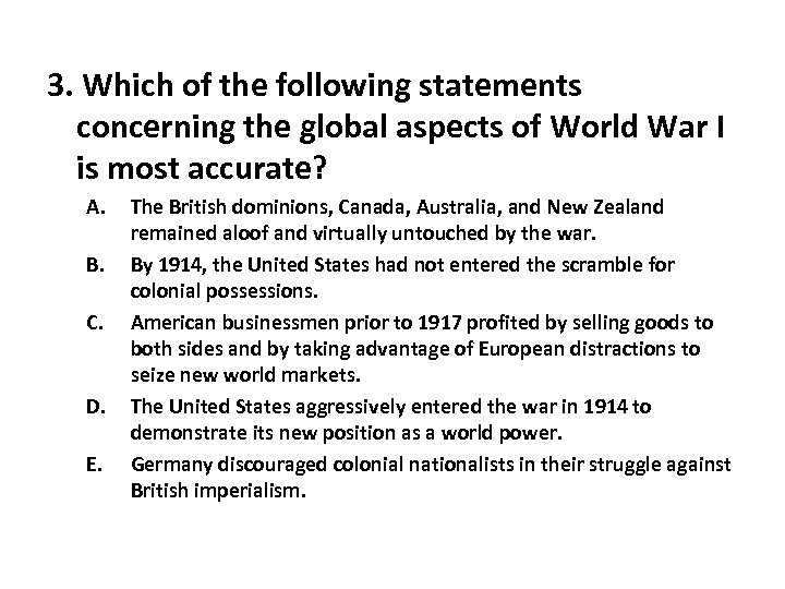 3. Which of the following statements concerning the global aspects of World War I