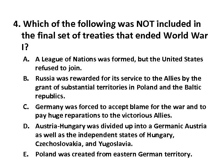 4. Which of the following was NOT included in the final set of treaties