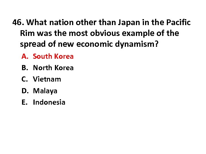 46. What nation other than Japan in the Pacific Rim was the most obvious