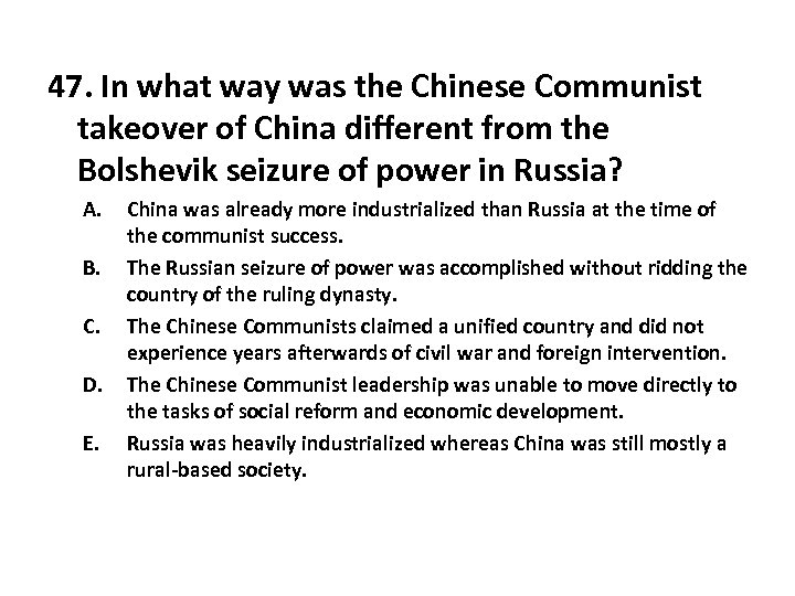 47. In what way was the Chinese Communist takeover of China different from the