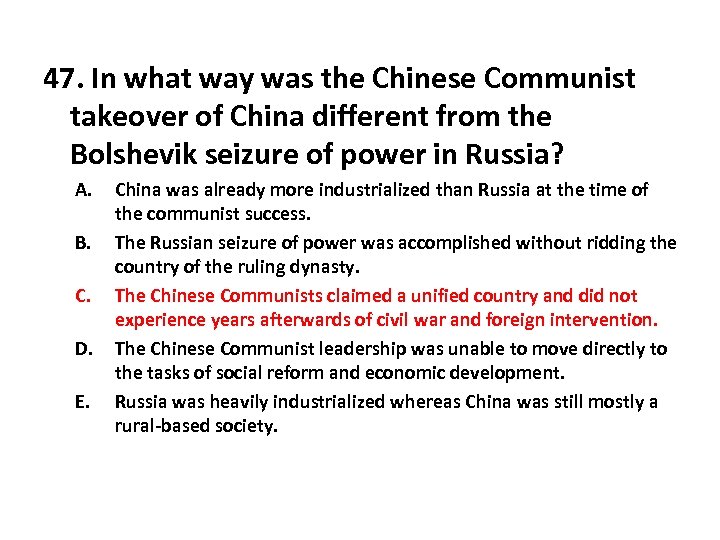 47. In what way was the Chinese Communist takeover of China different from the