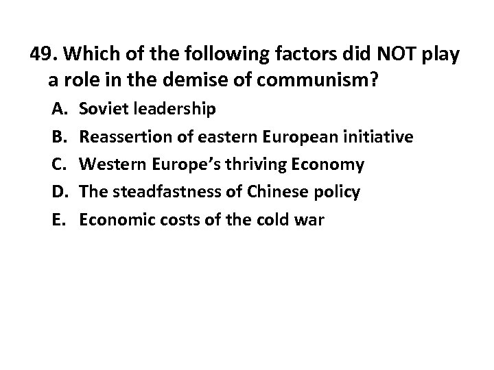 49. Which of the following factors did NOT play a role in the demise