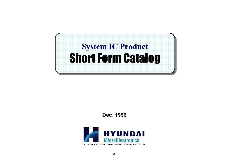 System IC Product Short Form Catalog Dec. 1999 2 