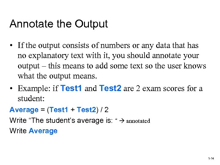 Annotate the Output • If the output consists of numbers or any data that