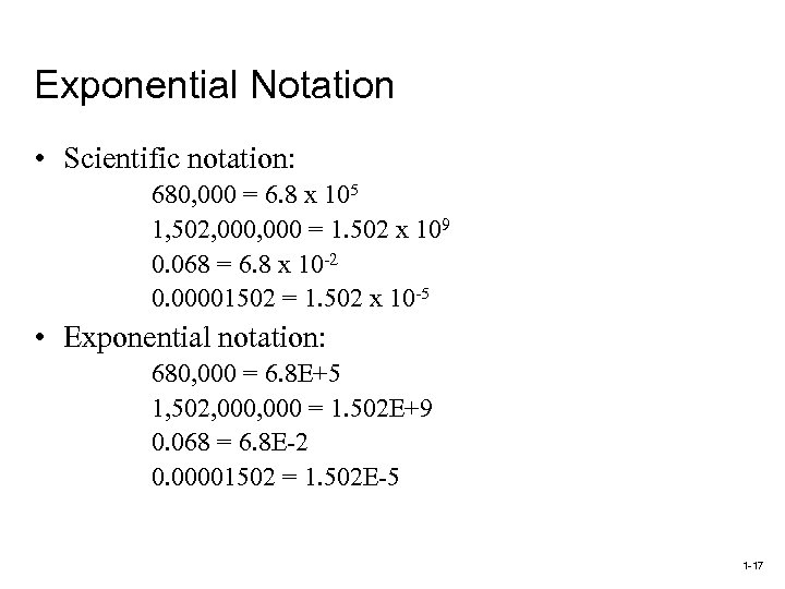 Exponential Notation • Scientific notation: 680, 000 = 6. 8 x 105 1, 502,