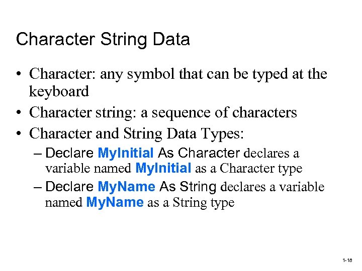Character String Data • Character: any symbol that can be typed at the keyboard