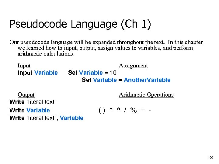 Pseudocode Language (Ch 1) Our pseudocode language will be expanded throughout the text. In