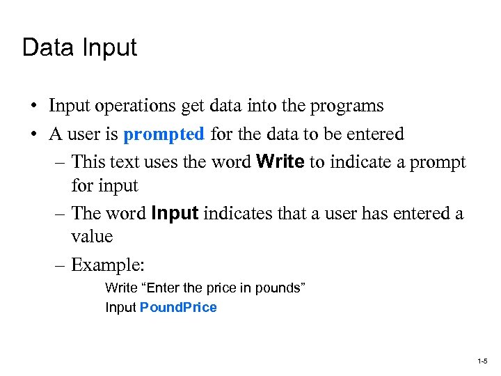 Data Input • Input operations get data into the programs • A user is