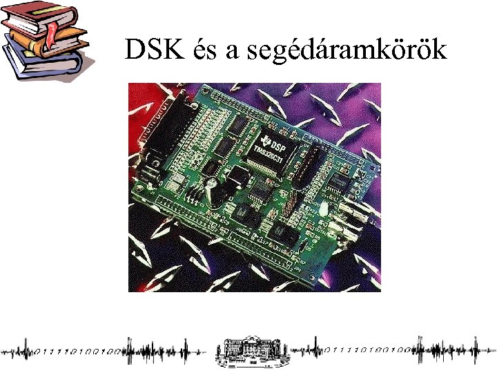 DSK és a segédáramkörök 