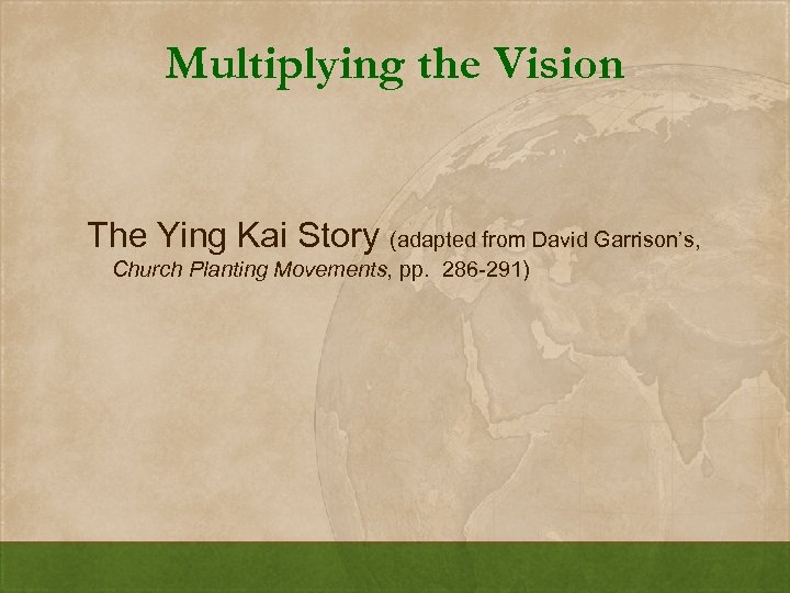 Multiplying the Vision The Ying Kai Story (adapted from David Garrison’s, Church Planting Movements,