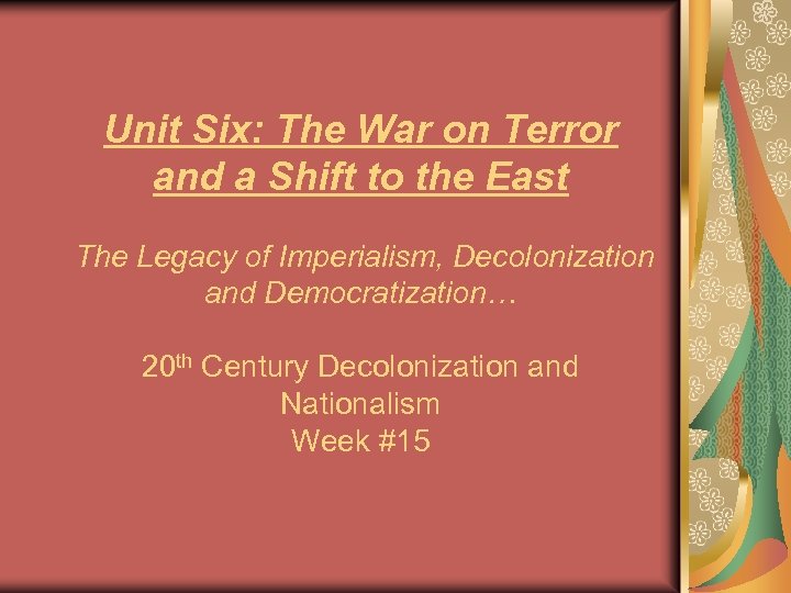 Unit Six: The War on Terror and a Shift to the East The Legacy