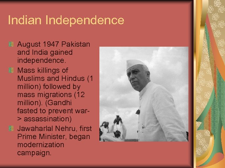 Indian Independence August 1947 Pakistan and India gained independence. Mass killings of Muslims and