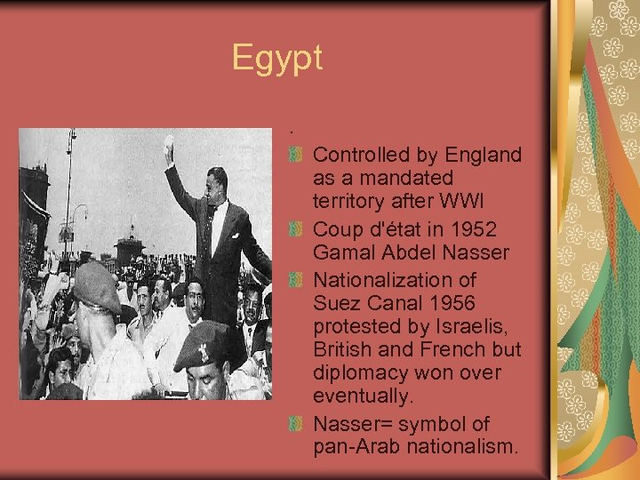 Egypt. Controlled by England as a mandated territory after WWI Coup d'état in 1952