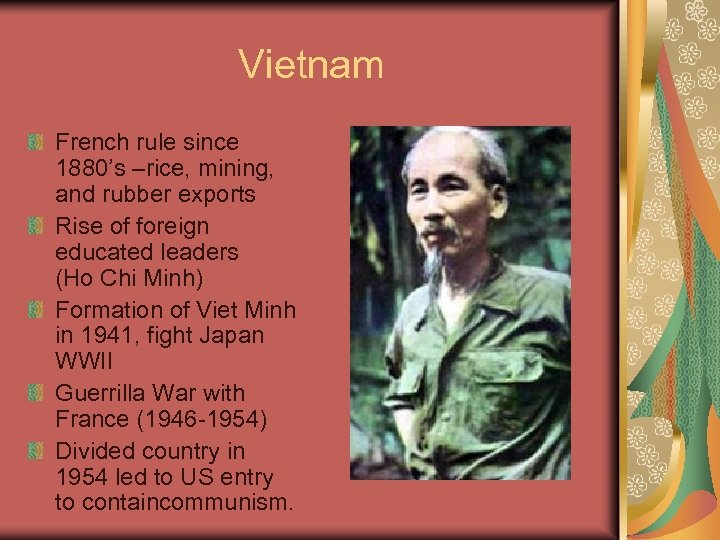 Vietnam French rule since 1880’s –rice, mining, and rubber exports Rise of foreign educated