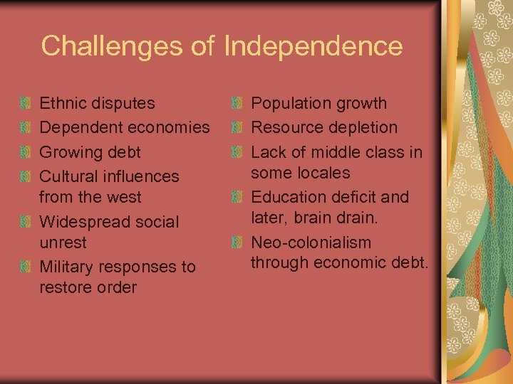 Challenges of Independence Ethnic disputes Dependent economies Growing debt Cultural influences from the west