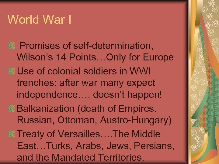 World War I Promises of self-determination, Wilson’s 14 Points…Only for Europe Use of colonial