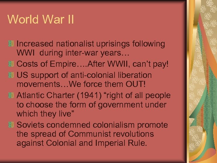 World War II Increased nationalist uprisings following WWI during inter-war years… Costs of Empire….