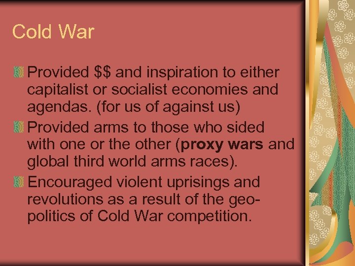 Cold War Provided $$ and inspiration to either capitalist or socialist economies and agendas.