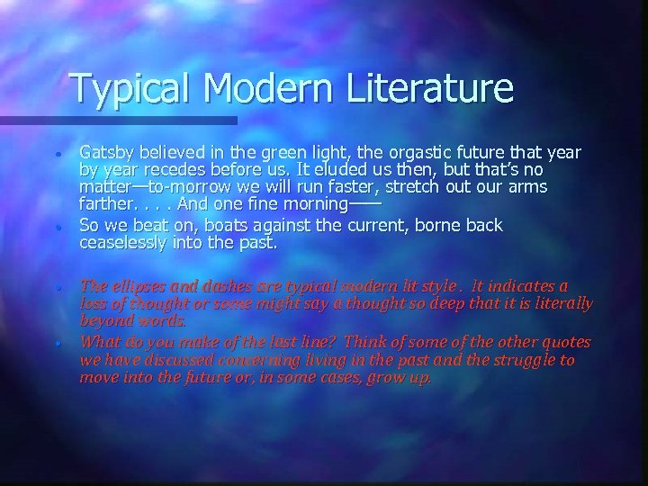 Typical Modern Literature • • Gatsby believed in the green light, the orgastic future