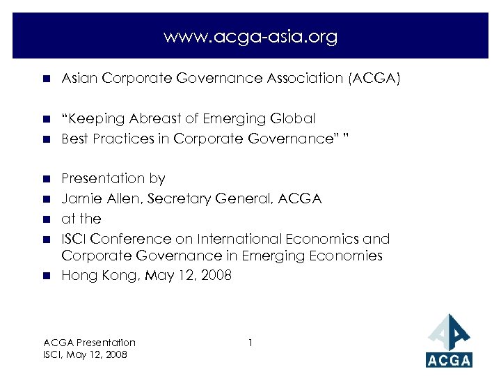 www. acga-asia. org n Asian Corporate Governance Association (ACGA) “Keeping Abreast of Emerging Global