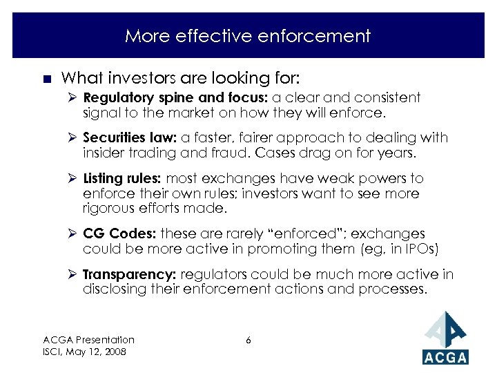 More effective enforcement n What investors are looking for: Ø Regulatory spine and focus: