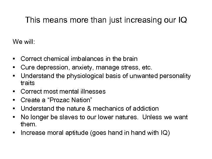 This means more than just increasing our IQ We will: • Correct chemical imbalances