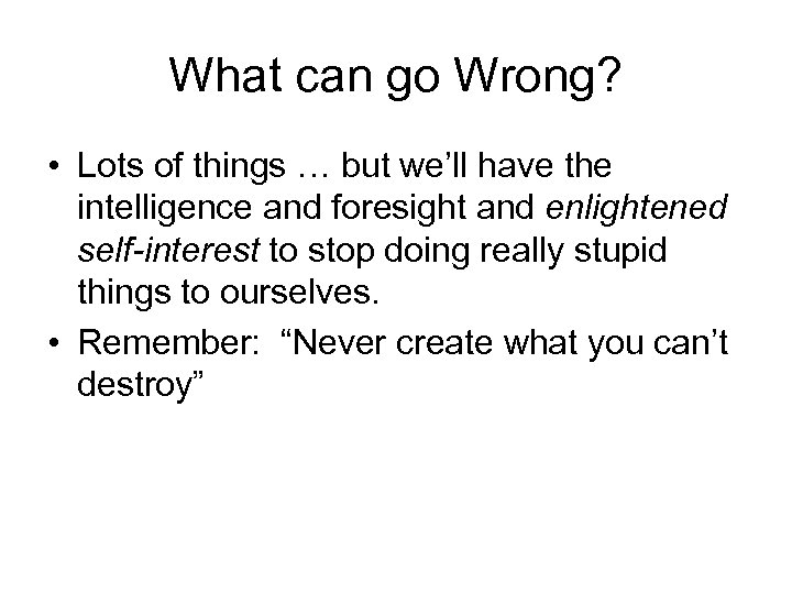What can go Wrong? • Lots of things … but we’ll have the intelligence