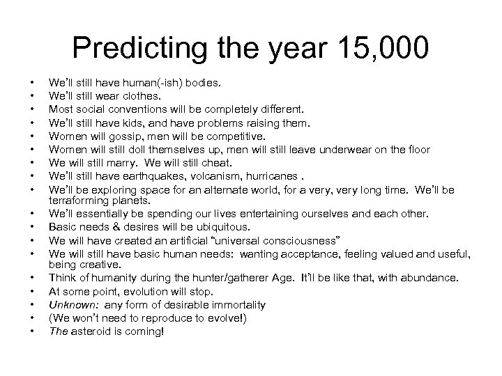 Predicting the year 15, 000 • • • • • We’ll still have human(-ish)