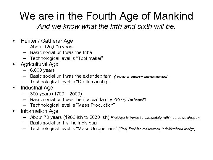 We are in the Fourth Age of Mankind And we know what the fifth