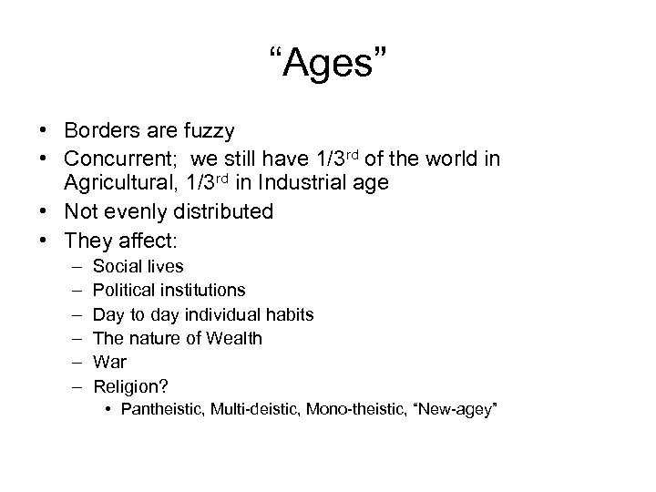 “Ages” • Borders are fuzzy • Concurrent; we still have 1/3 rd of the
