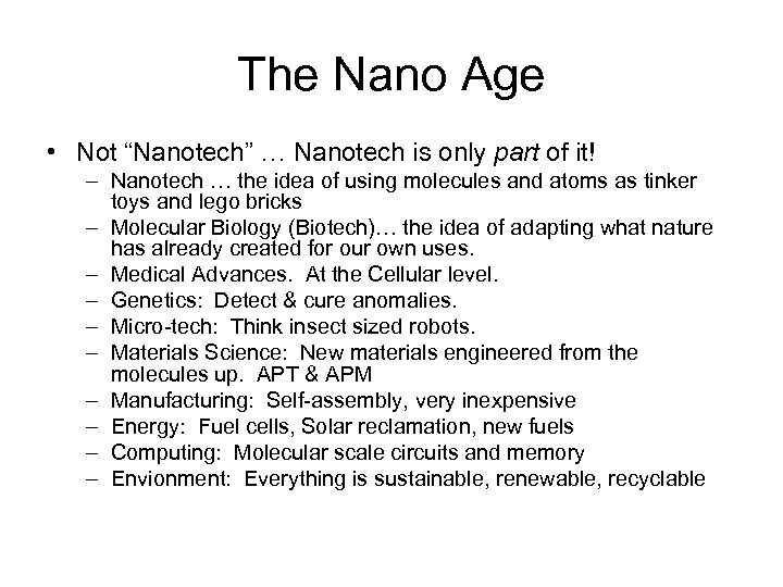 The Nano Age • Not “Nanotech” … Nanotech is only part of it! –