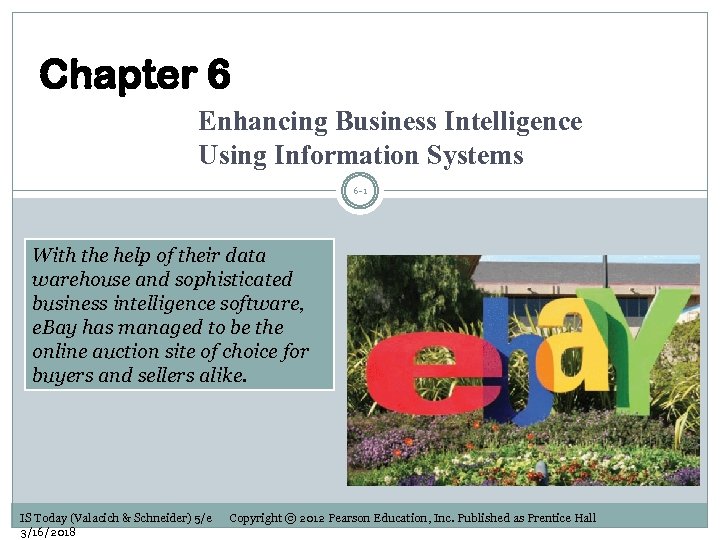 Chapter 6 Enhancing Business Intelligence Using Information Systems 6 -1 With the help of