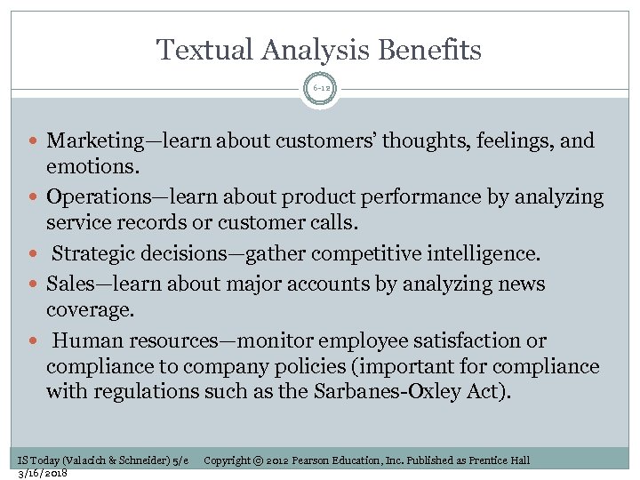 Textual Analysis Benefits 6 -12 Marketing—learn about customers’ thoughts, feelings, and emotions. Operations—learn about