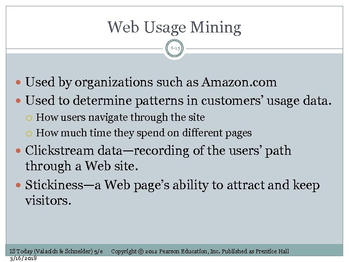 Web Usage Mining 6 -13 Used by organizations such as Amazon. com Used to