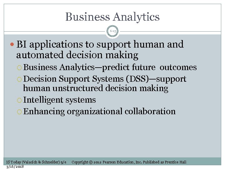 Business Analytics 6 -15 BI applications to support human and automated decision making Business